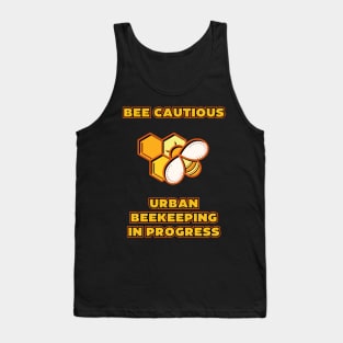 Bee-Cautious: Urban Beekeeping in Progress | Urban Beekeeper | Beekeeping | Bee | Honey Tank Top